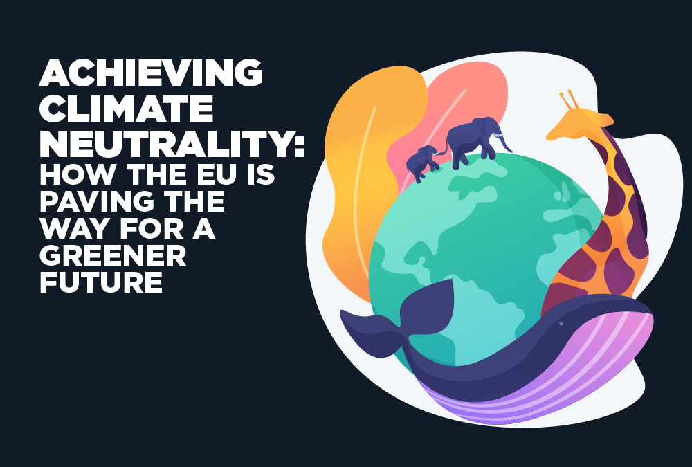 Achieving climate neutrality: how the EU is paving the way for a greener future through sustainable initiatives.