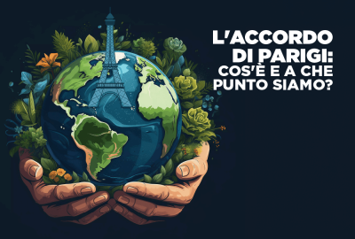 L'Accordo di Parigi del 2015: obiettivo di limitare il riscaldamento globale sotto i 2°C